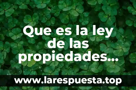 Que es la ley de las propiedades constantes