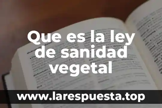 Que es la ley de sanidad vegetal