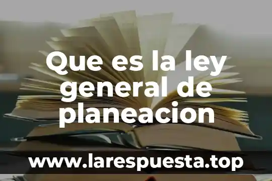 Que es la ley general de planeacion