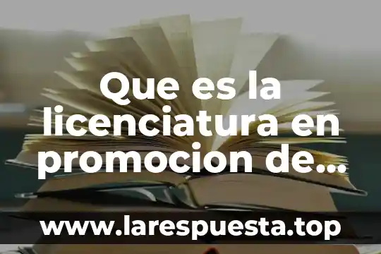 Que es la licenciatura en promocion de la salud