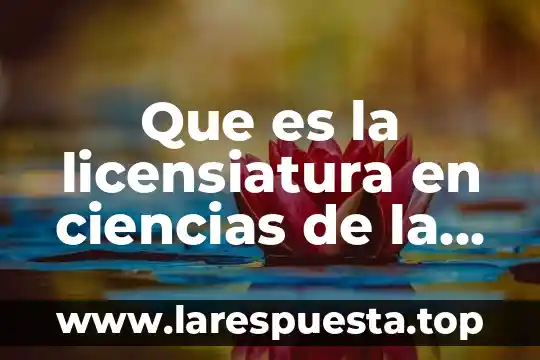 Que es la licensiatura en ciencias de la comunicacion