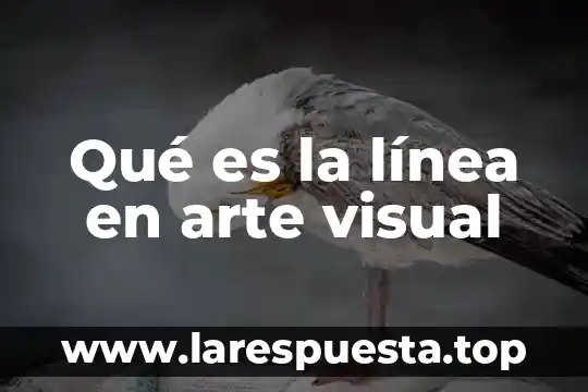 Qué es la línea en arte visual