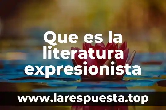 Que es una leyenda literatura 6 Que es la literatura expresionista