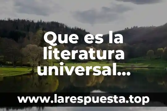 Que es la literatura universal yahoo
