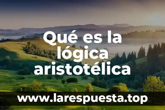 Que es una variable en una investigacion cientifica 4 Qué es la lógica aristotélica