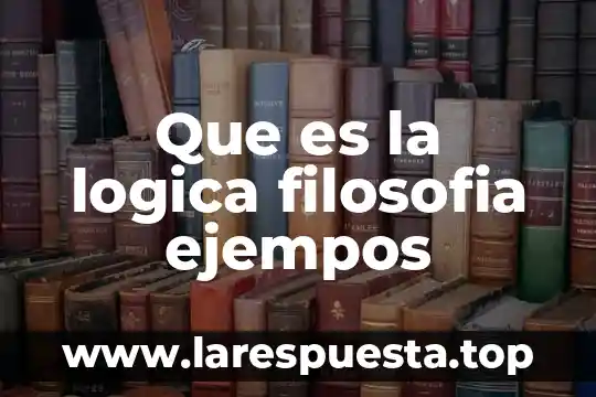 Que es la logica filosofia ejempos