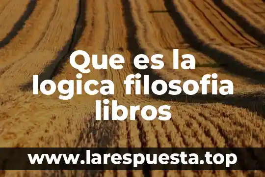 Que es la logica filosofia libros