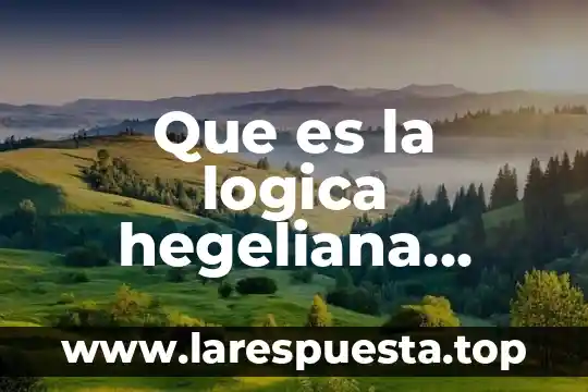 Que es la ordenacion en logica 5 Que es la logica hegeliana wikipwdia