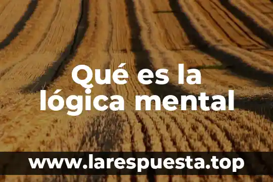 Qué es la lógica mental