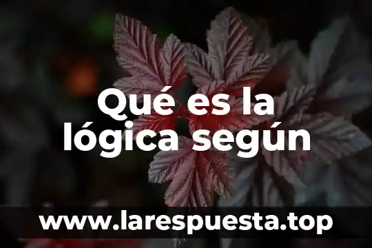 Qué es la lógica según