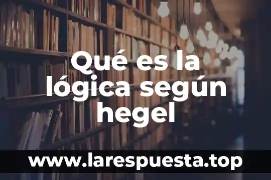 Qué es la lógica según hegel