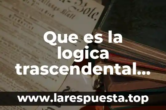 Que es la logica trascendental para kant