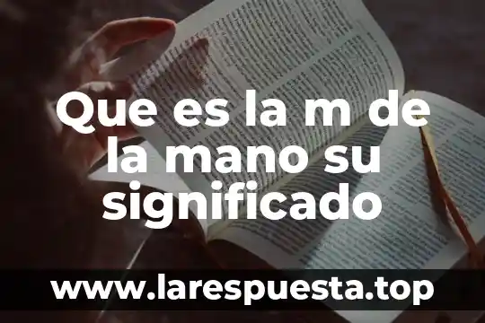 Que es la m de la mano su significado