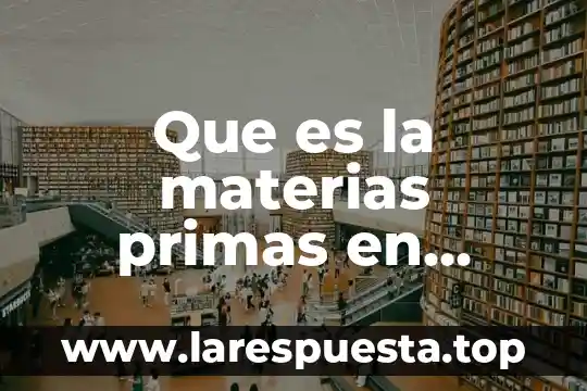 Que es gestion de primas en deposito 5 Que es la materias primas en costos cdmx