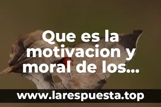 Que es la motivacion y moral de los trabajadores