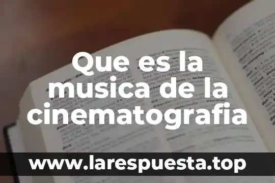 Que es la musica de la cinematografia