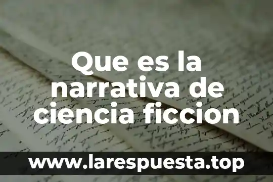 Relato de ciencia ficcion que es 6 Que es la narrativa de ciencia ficcion