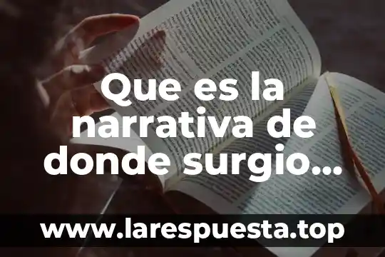 Que es la narrativa de donde surgio ser maetsra