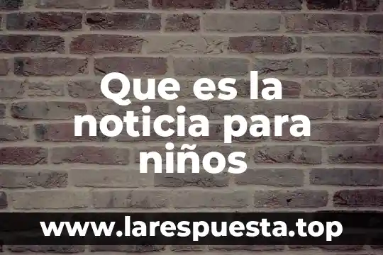 Que es una cuidad suburbana para niños 8 Que es la noticia para niños