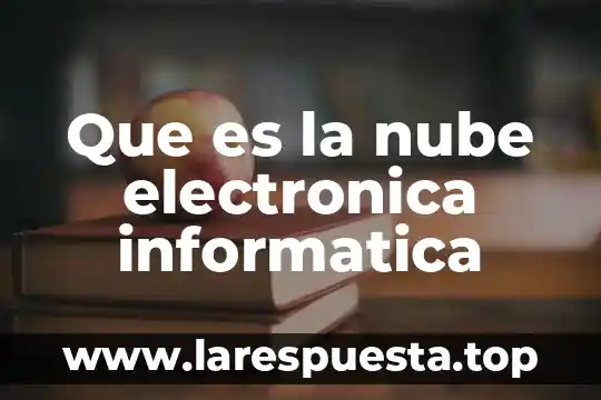 Que es la capacitacion electronica 3 Que es la nube electronica informatica