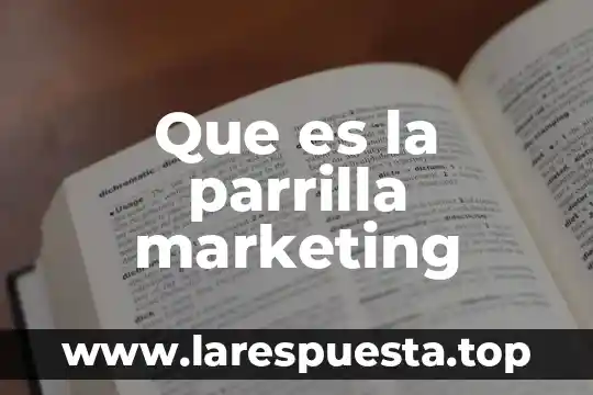 Que es compra en marketing 5 Que es la parrilla marketing
