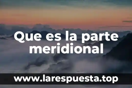 Que es la parte meridional