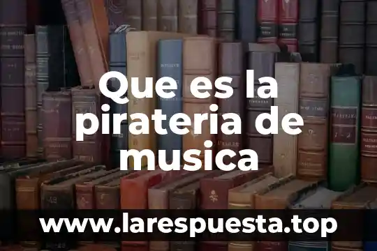 Que es la pirateria de musica