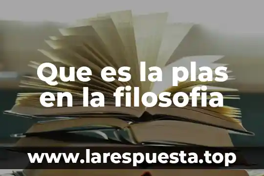 Que es la plas en la filosofia