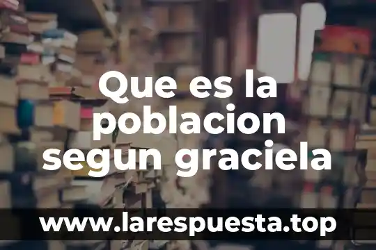 Que es la poblacion segun graciela