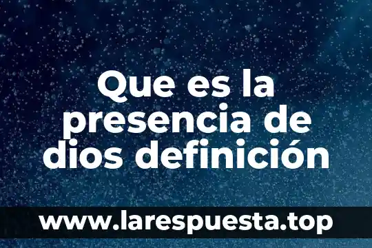 Que es la presencia de dios definición