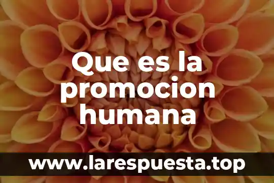 Que es la promocion humana