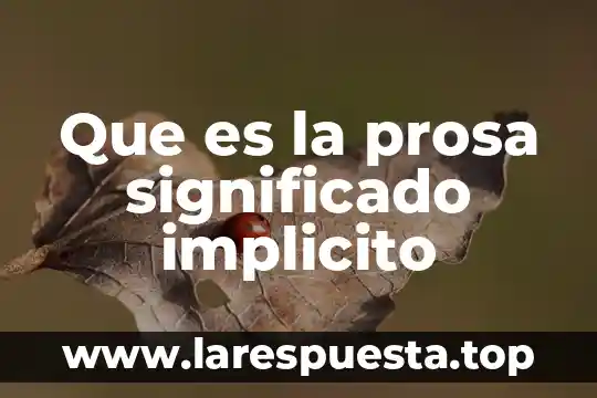 Que es un texto implicito 6 Que es la prosa significado implicito