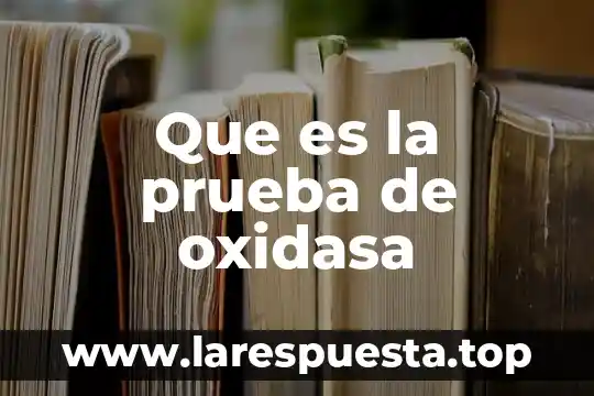 Que es la prueba de oxidasa