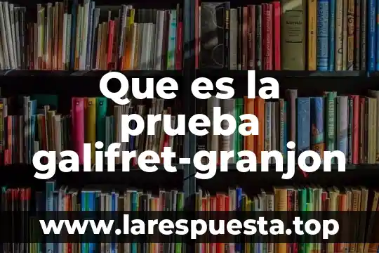 Que es la teoria de la prueba en mexico 6 Que es la prueba galifret-granjon