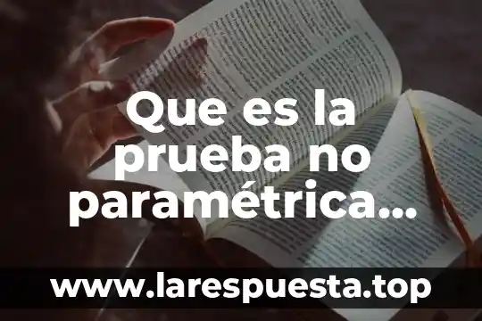 Que es la prueba no paramétrica kolmogorov-smirnov