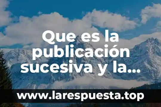Que es la publicación sucesiva y la sincrónica