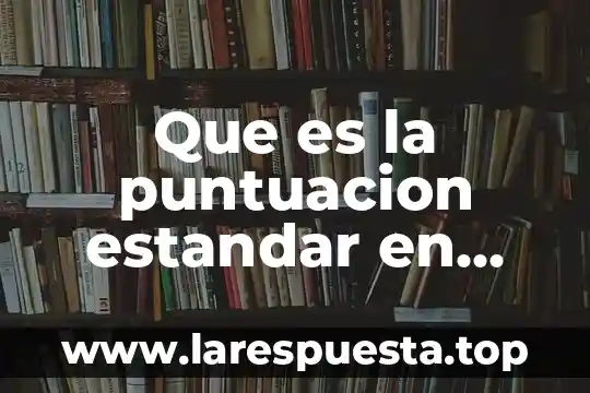 Que es la puntuacion estandar en psicologia