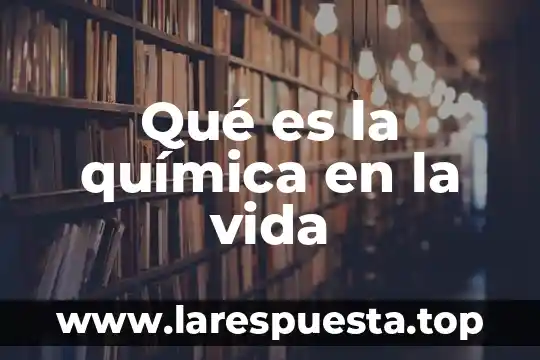 Que es una vida pasiva 4 Qué es la química en la vida