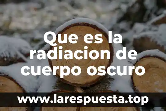 Igh e idn que es radiacion solar 8 Que es la radiacion de cuerpo oscuro