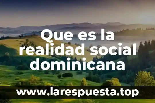 Que es la realidad social dominicana