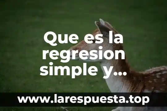 Qué es y para qué sirve la regresión lineal simple 8 Que es la regresion simple y multiple en estadistica