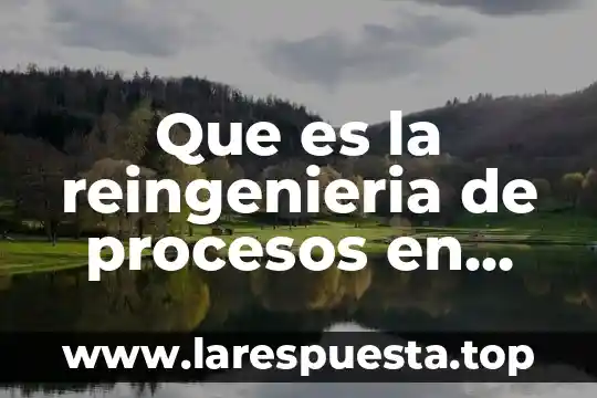 Que es la reingenieria de procesos en contabilidad
