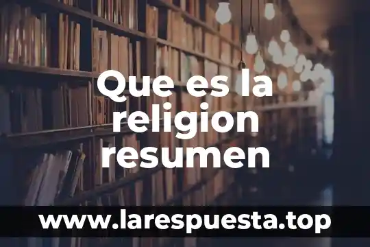 Que es la religion resumen
