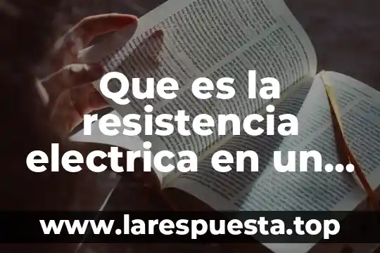 Que es la resistencia electrica en un condictor