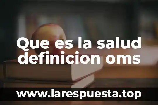 Que es la salud definicion oms