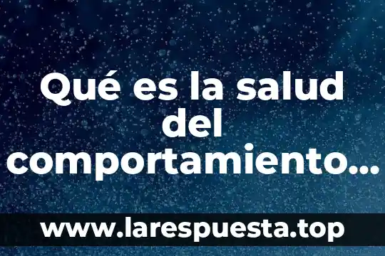 Qué es la salud del comportamiento infantil