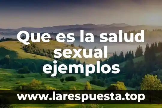 Que es la salud sexual ejemplos