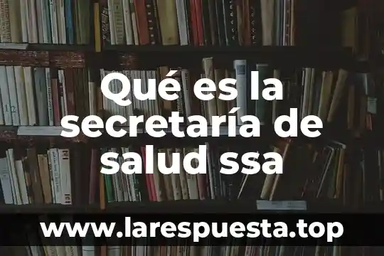 Qué es la secretaría de salud ssa