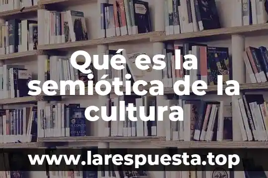 Qué es la cultura para Raymond Williams 8 Qué es la semiótica de la cultura