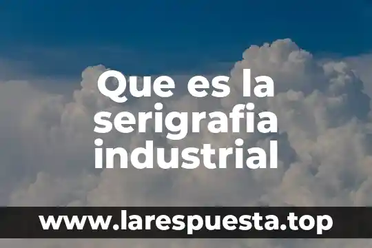 Que es la serigrafia industrial